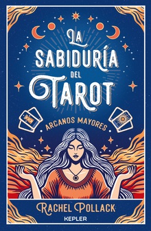 La sabiduría del Tarot de Rachel Pollack: arcanos mayores