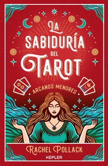 La sabiduría del Tarot de Rachel Pollack: arcanos menores